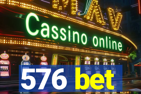 576 bet